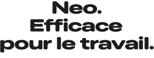 Neo. Efficace pour le travail
